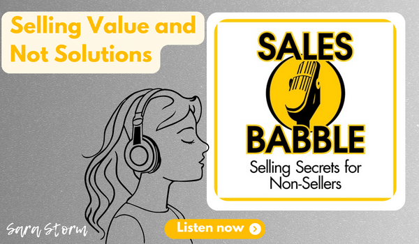 Sara Storm Sales Babble selling value and not solutions